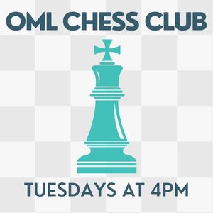 OML Chess Club. Tuesdays at 4pm.