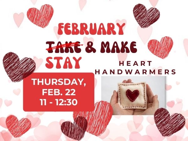 February Stay & Make: Heart Handwarmer Craft